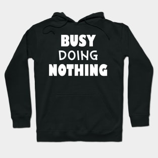 Busy doing nothing Hoodie